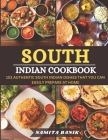 South Indian Cookbook: 101 Authentic South Indian Dishes That You Can Easily Prepare At Home By Namita Banik Cover Image