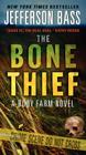 The Bone Thief: A Body Farm Novel By Jefferson Bass Cover Image