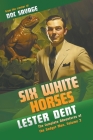 Six White Horses: The Complete Adventures of the Gadget Man, Volume 3 By Lester Dent, Will Murray (Introduction by), Albert Micale (Illustrator) Cover Image