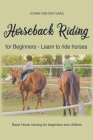 Horseback Riding For Beginners - Learn To Ride Horses By Edwin Van Der Vaag Cover Image