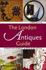 The London Antiques Guide: Street-By-Street, Style-By-Style By Kimberly Jayne Gray Cover Image