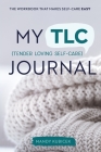 My Tender Loving Self-Care Journal: The Workbook that Makes Self-Care Easy By Mandy Kubicek Cover Image