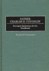 Father Charles E. Coughlin: Surrogate Spokesman for the Disaffected (Great American Orators #28) By Ronald H. Carpenter, Wil A. Linkugel (Foreword by) Cover Image
