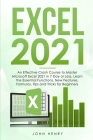 Excel 2021: A Crash Course to Master Microsoft Excel 2021 in 7 Day or Less, Learn the Essential Functions, New Features, Formulas, Cover Image