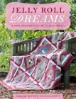 Jelly Roll Dreams: New Inspirations for Jelly Roll Quilts By Pam Lintott, Nicky Lintott Cover Image
