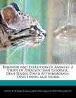 Behavior and Evolution of Animals: A Study of Zoology (Jane Goodall, Dian Fossey, David Attenborough, Steve Irwin, and More) Cover Image