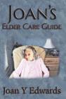 Joan's Elder Care Guide: Empowering You and Your Elder to Survive Cover Image