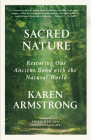 Sacred Nature: Restoring Our Ancient Bond with the Natural World By Karen Armstrong Cover Image
