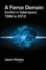 A Fierce Domain: Conflict in Cyberspace, 1986 to 2012 By Jason Healey (Editor), Karl Grindal (Editor) Cover Image