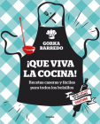 ¡Que viva la cocina! Recetas caseras y fáciles para todos los bolsillos / Hooray for Cooking! Easy Homemade Recipes for all Budgets By Gorka Barredo Cover Image