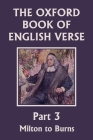 The Oxford Book of English Verse, Part 3: Milton to Burns (Yesterday's Classics) Cover Image