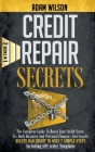 Credit Repair Secrets: 2 Books in 1: The Complete Guide To Boost Your Credit Score, Fix Both Personal And Business Finance, And Legally Delet Cover Image