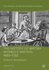 The History of British Women's Writing, 1690-1750 By R. Ballaster (Editor) Cover Image