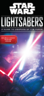 Star Wars Lightsabers: A Guide to Weapons of the Force By Pablo Hidalgo Cover Image