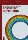 Scientific Computing: For Scientists and Engineers (de Gruyter Textbook) By Timo Heister, Leo G. Rebholz Cover Image