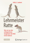 Lehrmeister Ratte: Was Wir Von Den Erfolgreichsten Säugetieren Der Welt Lernen Können Cover Image