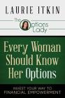 Every Woman Should Know Her Options: Invest Your Way to Financial Empowerment Cover Image