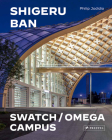 Shigeru Ban Architects: Swatch and Omega Campus By Philip Jodidio Cover Image