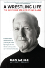 A Wrestling Life: The Inspiring Stories of Dan Gable Cover Image