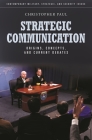 Strategic Communication: Origins, Concepts, and Current Debates (Contemporary Military) Cover Image