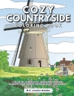 Cozy Countryside Coloring Book: Color In 30 Realistic And Hand-Drawn Countryside Scenes From Across The World. By B. C. Lester Books Cover Image