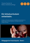 Ein Schulcurriculum entwickeln: Ansätze und Strukturmomente in Modellversuchsvorhaben zur Gestaltung curricularer Bausteine in der generalistischen Pf By Thomas Prescher (Editor), Markus Hanekamp Cover Image