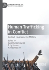 Human Trafficking in Conflict: Context, Causes and the Military (Crime Prevention and Security Management) By Julia Muraszkiewicz (Editor), Toby Fenton (Editor), Hayley Watson (Editor) Cover Image