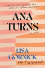 Ana Turns By Lisa Gornick Cover Image