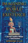Imagining the World into Existence: An Ancient Egyptian Manual of Consciousness By Normandi Ellis Cover Image