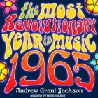 1965: The Most Revolutionary Year in Music By Peter Berkrot (Read by), Andrew Grant Jackson Cover Image