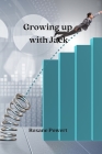 Growing up with Jack By Roxane Powert Cover Image