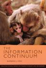 The Information Continuum: Evolution of Social Information Transfer in Monkeys, Apes, and Hominids (School for Advanced Research Resident Scholar Book) By Barbara J. King Cover Image