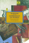 Marxism and the Oppression of Women: Toward a Unitary Theory (Historical Materialism) By Lise Vogel, Susan Ferguson (Introduction by), David McNally (Introduction by) Cover Image