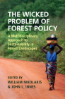 The Wicked Problem of Forest Policy By William Nikolakis (Editor), John L. Innes (Editor) Cover Image