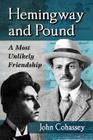 Hemingway and Pound: A Most Unlikely Friendship By John Cohassey Cover Image