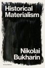 Historical Materialism: A System of Sociology (Critical Editions) By Nikolai Bukharin Cover Image