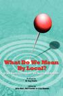 What Do We Mean by Local? By John Mair (Editor), Neil Fowler (Editor), Ian Reeves (Editor) Cover Image