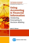 Using Accounting and Financial Information: Analyzing, Forecasting & Decision-Making Cover Image