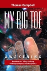My Big TOE - Awakening S: Book 1 of a Trilogy Unifying of Philosophy, Physics, and Metaphysics By Thomas Campbell Cover Image