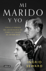 Mi marido y yo: Toda la verdad del matrimonio de Isabel II y Felipe de Edimburgo / My Husband and I: The Inside Story of the Royal Marriage  By Ingrid Seward Cover Image