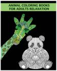 Animal Coloring Books For Adults Relaxation: Discover 50 Unique Stress Relieving Animal Designs Cover Image
