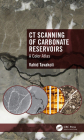 CT Scanning of Carbonate Reservoirs: A Color Atlas By Vahid Tavakoli Cover Image