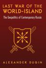 Last War of the World-Island: The Geopolitics of Contemporary Russia Cover Image
