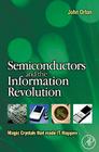 Semiconductors and the Information Revolution: Magic Crystals That Made IT Happen Cover Image