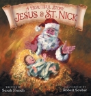 A Beautiful Story: Jesus & St. Nick By Sarah French, Robert Sauber (Illustrator) Cover Image