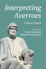 Interpreting Averroes: Critical Essays By Peter Adamson (Editor), Matteo Di Giovanni (Editor) Cover Image