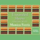 Unraveled Sleeve By Monica Ferris, Susan Boyce (Read by) Cover Image
