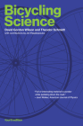 Bicycling Science, fourth edition By David Gordon Wilson, Theodor Schmidt, Jeremy J M. Papadopoulos (Contributions by) Cover Image
