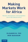 Making Markets Works for Africa: Markets, Development, and Competition Law in Sub-Saharan Africa Cover Image