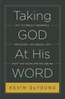 Taking God at His Word: Why the Bible Is Knowable, Necessary, and Enough, and What That Means for You and Me Cover Image